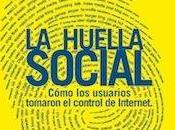 HUELLA SOCIAL cómo usuarios tomaron control Internet