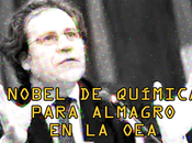 Almagro timón OEA, apunto para concederle Premio Nobel Química