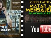 Vídeo-crítica "Matar mensajero", Michael Cuesta