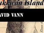 "Sukkwan Island" David Vann