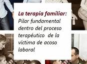 terapia familiar: Pilar fundamental dentro proceso terapéutico víctima acoso laboral