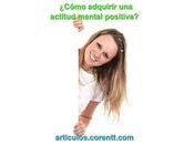 ¿Cómo adquirir actitud mental positiva?