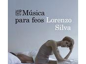 Música para feos. Lorenzo Silva.