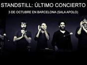 Standstill darán último concierto octubre Barcelona