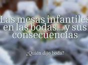 Mesas Infantiles Boda... Consecuencias