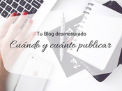 Cuánto cuándo publicar blog