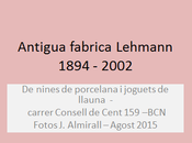 Lehmann, antiga fàbrica nines porcelana, carrer consell cent 159, barcelona abans, avui sempre...5-08-2015...!!!