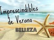 Imprescindibles Verano -BELLEZA-