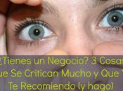 ¿Tienes negocio? cosas critican mucho recomiendo hago)