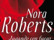 Minireseña: Jugando Fuego, Nora Roberts