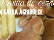 Solomillo cerdo salsa agridulce (Reto #ElAsaltablogs)