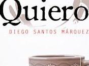 quiero. Diego Santos Márquez