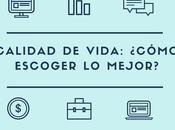 Calidad vida: ¿Cómo escoger mejor?