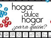 Hogar dulce hogar… ¿para quien?