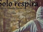 Reseña Solo respira Andrea Vilariño Freire