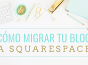 Cómo migrar contenido blog Squarespace