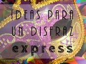 Ideas para hacer disfraces express Carnaval