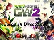 Jugamos recién lanzado PvZ: Garden Warfare último Directo LivingPS