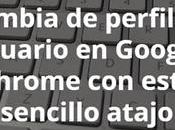 Cambia perfil usuario Google Chrome este sencillo atajo teclado
