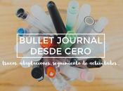 Bullet Journal desde cero: trucos, adaptaciones, trackers…