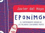 Javier Hoyo "Eponimón: sorprendente origen palabras nombre propio"