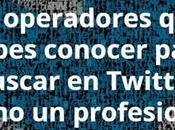 operadores debes conocer para buscar Twitter como profesional