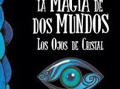 Reseña magia mundos. ojos cristal Carmen Hergueta