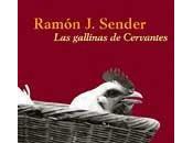 "Las gallinas Cervantes", homenaje Ramón J.Sender autor Quijote