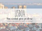 Lisboa, ciudad para perderse