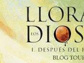 ¡Blog Tour: "Lloran Dioses"!