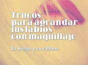 Trucos para Agrandar Labios Maquillaje