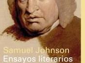 "Ensayos literarios", Samuel Johnson, Galaxia Gutenberg. Trad. Gonzalo Torné, Antonio José Rodríguez Soria Ernesto Castro Córdoba.