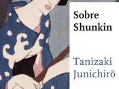 “Sobre Shunkin”, Junichirō Tanizaki. Crueldad sumisión, oscuras pasiones amor