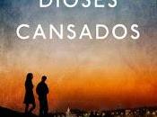 dioses cansados. Andrés Pérez Domínguez