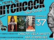 Podcast Perfil Hitchcock" 2x37: Julieta, final túnel increíble hombre menguante.
