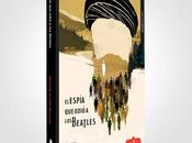 #QueEstasLeyendo: Reseña, libro: Espía odió Beatles, Gerardo Errasti Bocourt, Esdrújula Ediciones