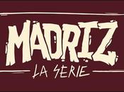 Madriz, serie