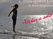 ‘Libres quiere Dios esposas’