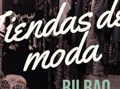 Ruta tiendas moda Bilbao: bueno, bonito, demasiado caro sobre todo, original