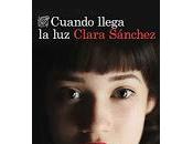 Cuando llega luz. Clara Sánchez