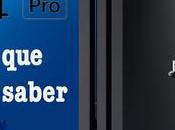 REPORTAJE PlayStation Pro: Todo necesitas saber