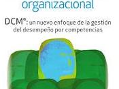persona centro desarrollo organizacional DCM: nuevo enfoque gestión desempeño competencias