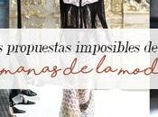 propuestas imposibles Semanas moda