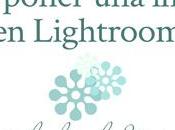 Cómo superponer imagen texto Lightroom