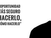 alguien ofrece oportunidad increíble pero estás seguro puedes hacerlo, luego aprende cómo hacerlo” (Richard Bronson)