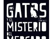 gatos misterio Mercado Cebada C.R. Martínez