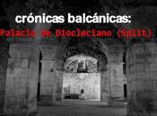Crónicas balcánicas: palacio diocleciano