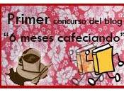 CONCURSO MESES CAFECIANDOBLOG:UNA TAZA CAFÉ· Habrá u...