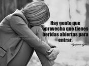 gente aprovecha tienes heridas abiertas para entrar.