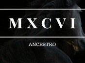 Ancestro lanza nuevo single: MXCVI